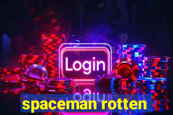 spaceman rotten