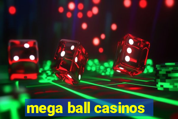 mega ball casinos