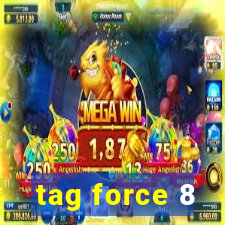 tag force 8