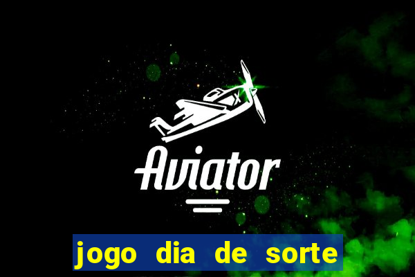 jogo dia de sorte como ganhar