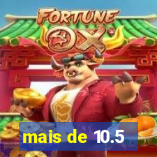 mais de 10.5