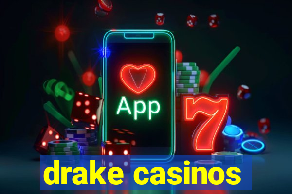 drake casinos