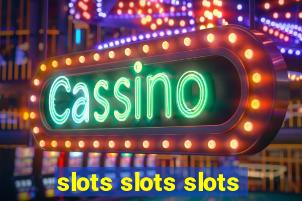 slots slots slots