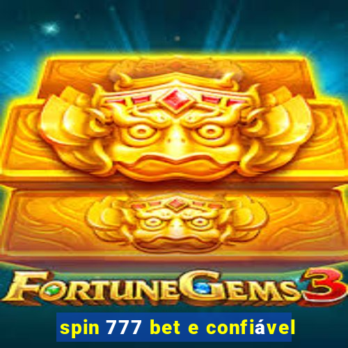 spin 777 bet e confiável