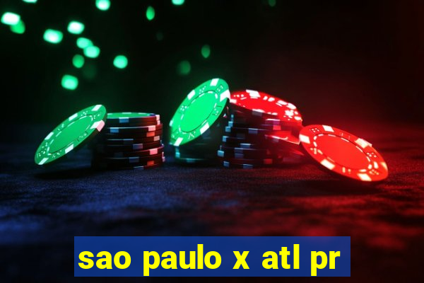 sao paulo x atl pr