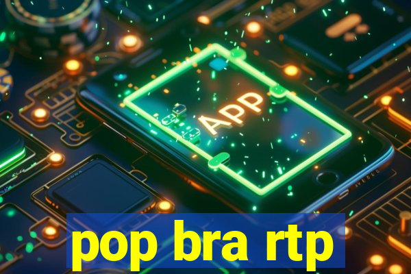 pop bra rtp