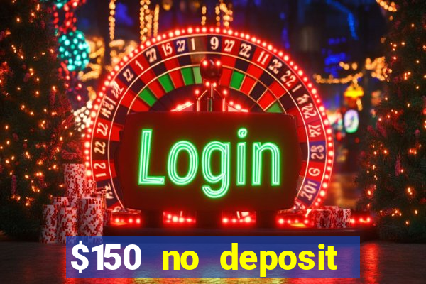 $150 no deposit bonus codes captain jack casino