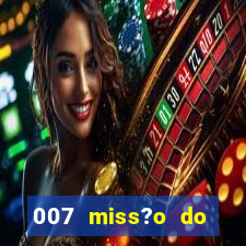 007 miss?o do casino como ganhar