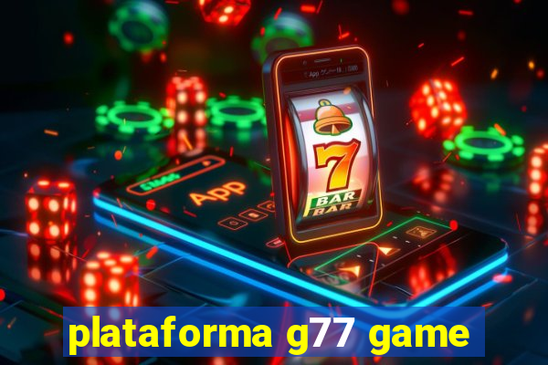 plataforma g77 game