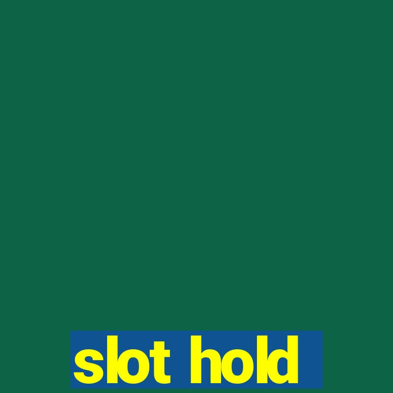 slot hold