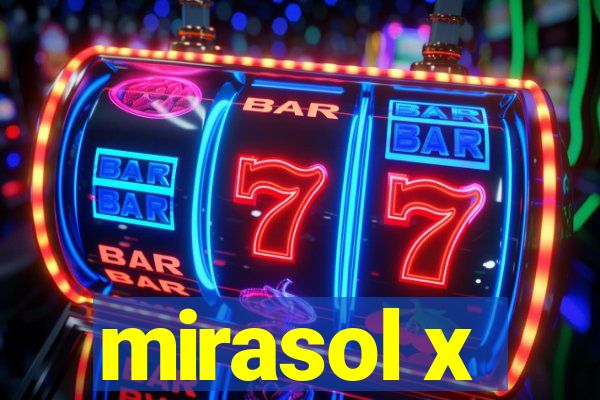 mirasol x