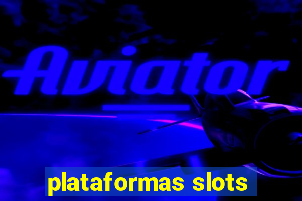 plataformas slots