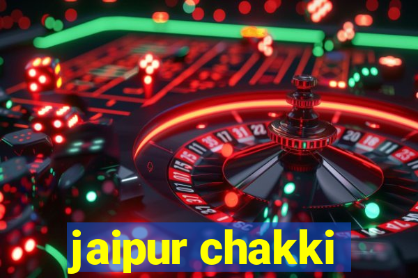 jaipur chakki