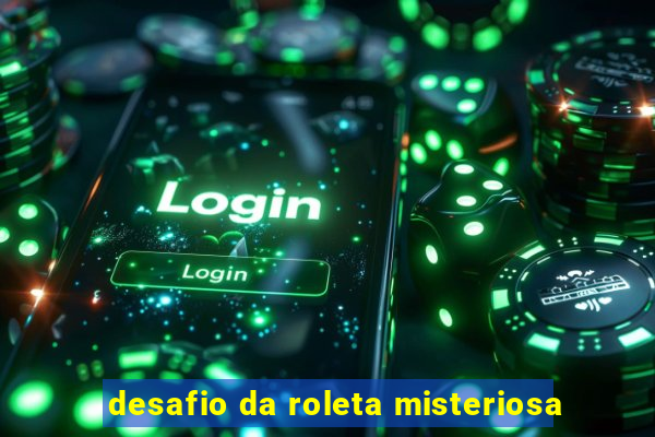 desafio da roleta misteriosa