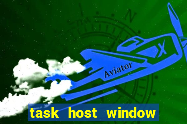 task host window what is it