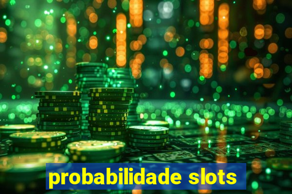 probabilidade slots