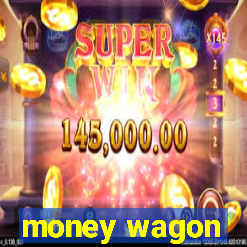 money wagon