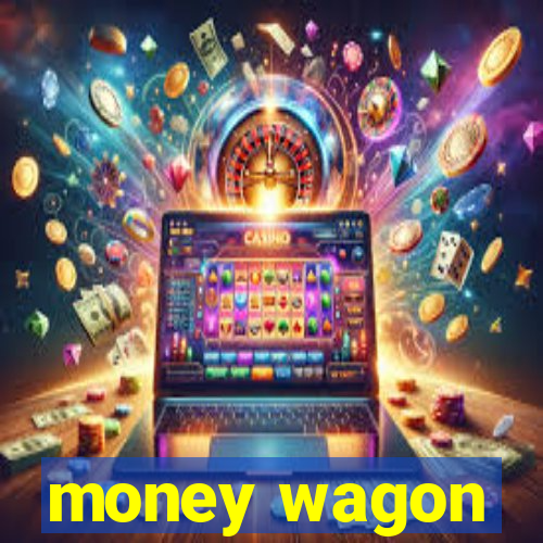 money wagon