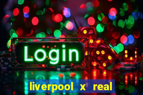 liverpool x real madrid ao vivo futemax