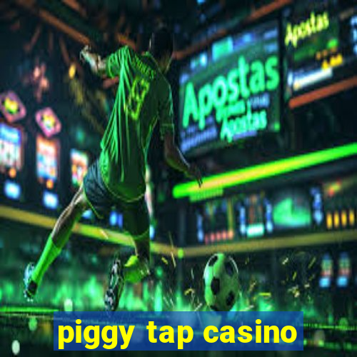 piggy tap casino