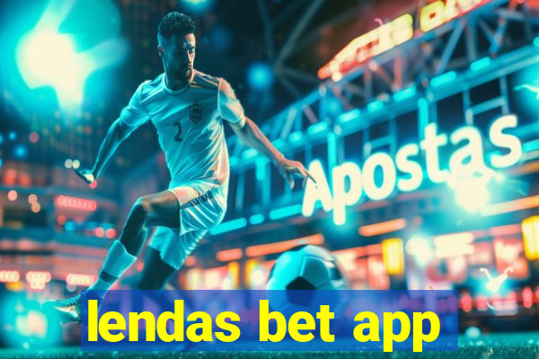 lendas bet app