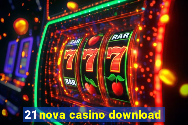 21 nova casino download