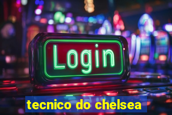 tecnico do chelsea