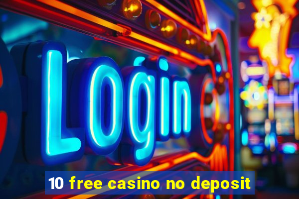 10 free casino no deposit