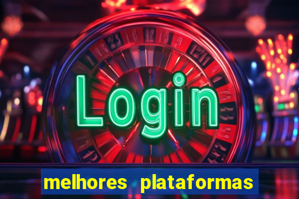 melhores plataformas de apostas fortune tiger