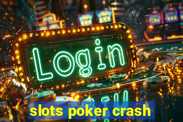 slots poker crash