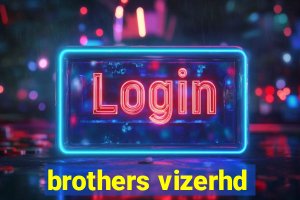 brothers vizerhd