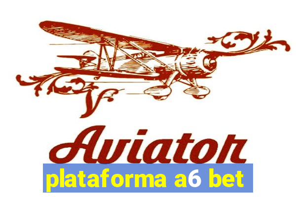 plataforma a6 bet