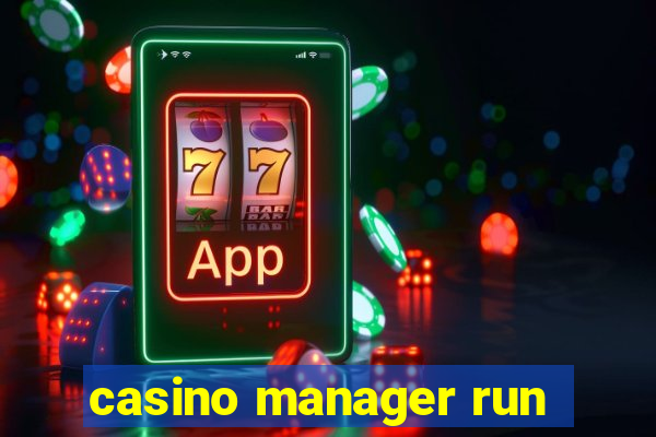 casino manager run