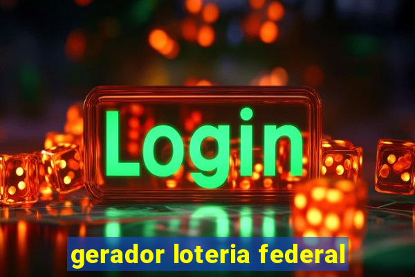 gerador loteria federal