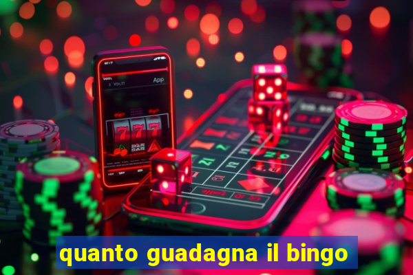 quanto guadagna il bingo