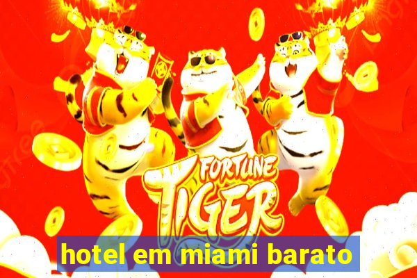 hotel em miami barato