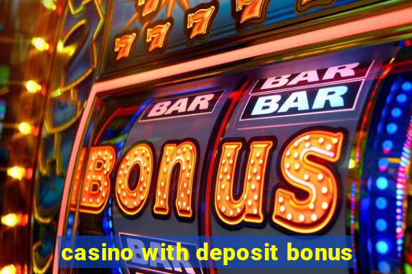 casino with deposit bonus