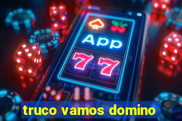 truco vamos domino