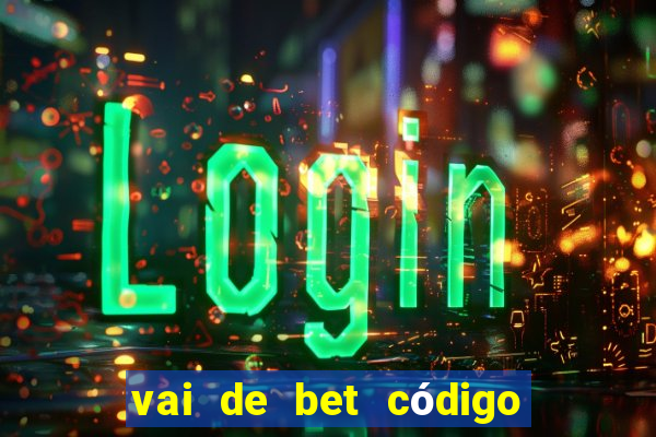 vai de bet código promocional gusttavo lima