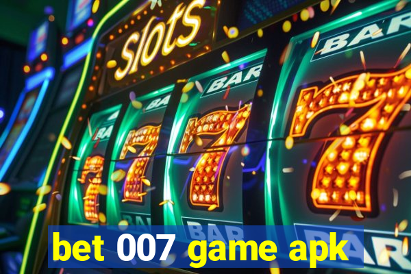 bet 007 game apk