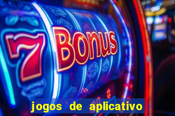 jogos de aplicativo para ganhar dinheiro