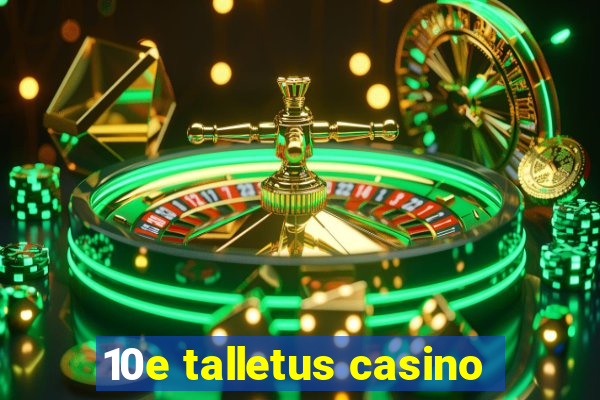 10e talletus casino