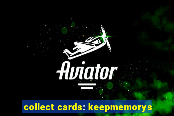 collect cards: keepmemorys