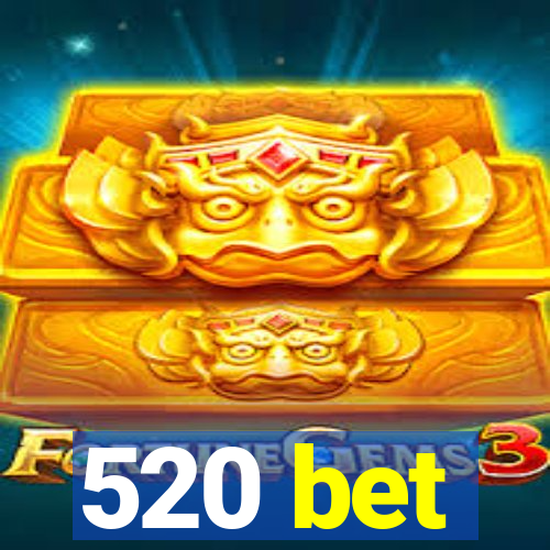 520 bet