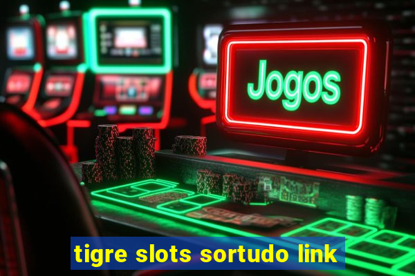 tigre slots sortudo link