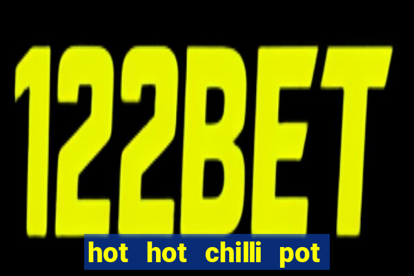 hot hot chilli pot slot free play