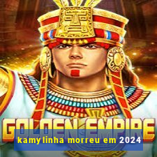 kamylinha morreu em 2024