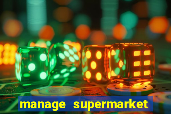 manage supermarket simulator mod apk (unlimited money and energy)