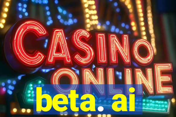 beta. ai