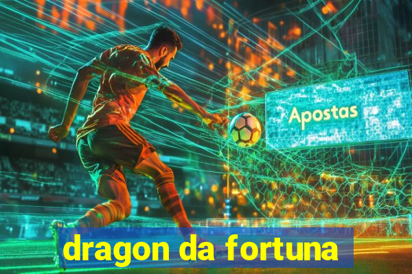 dragon da fortuna